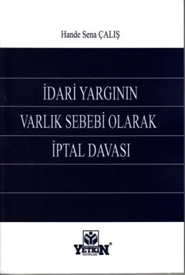 İdari Yargının Varlık Sebebi Olarak İptal Davası