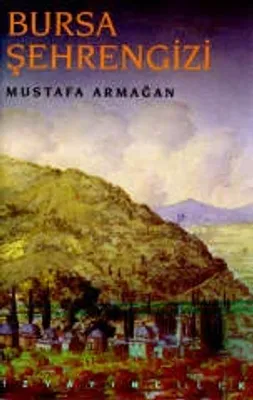 Bursa Şehrengizi - Mustafa Armağan