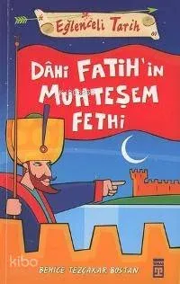 Dahi Fatih'in Muhteşem Fethi