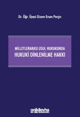 Milletlerarası Usul Hukukunda Hukuki Dinlenilme Hakkı