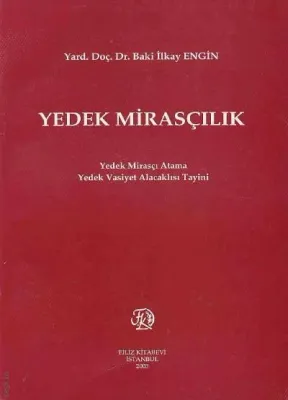 Yedek Mirasçılık; Yedek Mirasçı Atama Yedek Vasiyet Alacaklısı Tayini