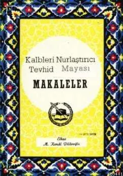 Kalpleri Nurlaştırıcı Tevhid Mayası Makaleler