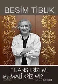 Finans Krizi Mi, Mali Kriz Mi?