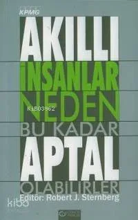 Akıllı İnsanlar Neden Bu Kadar Aptal Olabilirler