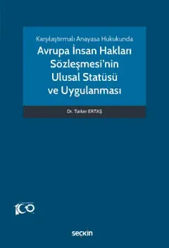 Avrupa İnsan Hakları Sözleşmesi'nin Ulusal Statüsü ve Uygulanması Türk Avrupa İnsan Hakları Sözleşmesi'nin Ulusal Statüsü ve Uygulanması Türk