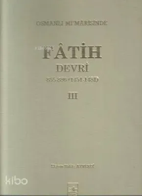 Osmanlı Mimarisinde Fatih Devri 3 Ekrem Hakkı Ayverdi