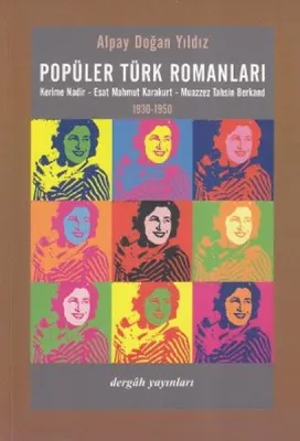 Popüler Türk Romanları : Kerime Nadir - Esat Mahmut Karakurt - Muazzez Tahsin Berkand 1930-1950