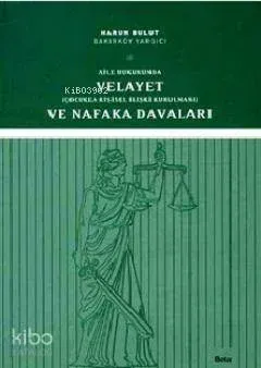 Aile Hukukunda Velayet ve Nafaka Davaları