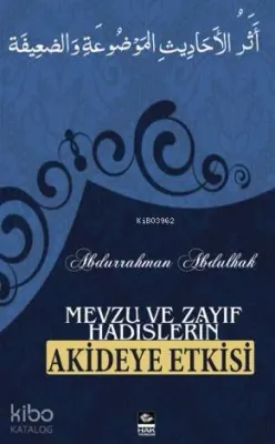 Mevzu ve Zayıf Hadislerin Akideye Etkisi