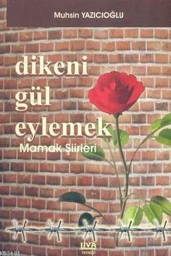 Dikeni Gül Eylemek