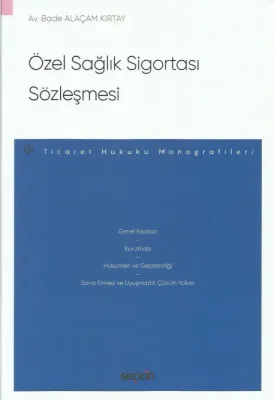 Özel Sağlık Sigortası Sözleşmesi – Ticaret Hukuku Monografileri –