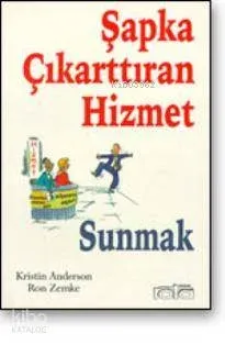 Şapka Çıkarttıran Hizmet Sunmak