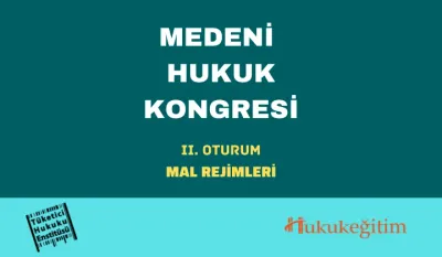 Mal Rrejimleri: Medeni Hukuk Kongresi - II. Oturum Video Kaydı