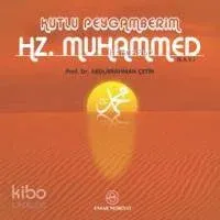 Kutlu Peygamberim Hz. Muhammed