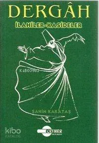Dergah, İlahiler, Kasideler