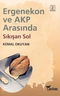 Ergenekon ve Akp Arasında Sıkışan Sol