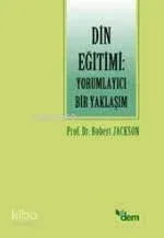 Din Eğitimi: Yorumlayıcı Bir Yaklaşım