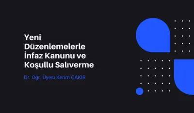 Yeni Düzenlemelerle İnfaz Kanunu ve Koşullu Salıverme Video Eğitimi