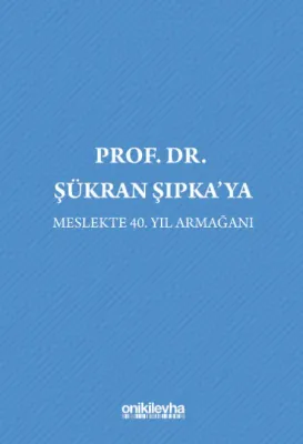 Prof. Dr. Şükran Şıpka'ya Meslekte 40. Yıl Armağanı