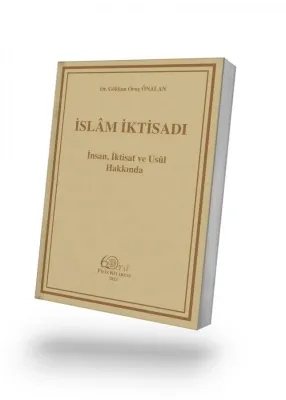 İslam İktisadı İnsan, İktisat ve Usûl Hakkında