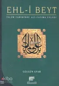 İslam Tarihinde Ali Fatıma Evladı Ehli Beyt