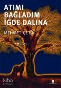 Atımı Bağladım İğde Dalına