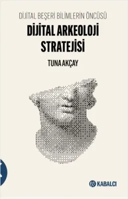 Dijital Arkeoloji Stratejisi