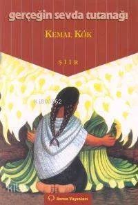 Gerçeğin Sevda Tutunağı Kemal Kök
