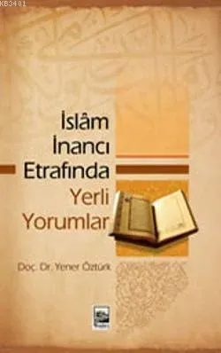 İslâm İnancı Etrafında Yerli Yorumlar