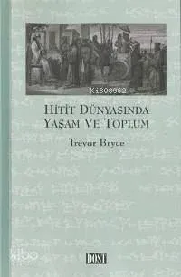 Hitit Dünyasında Yaşam ve Toplum