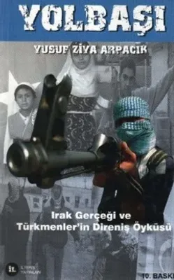 Yolbaşı - Irak Gerçeği ve Türkmenler'in Direniş Öyküsü
