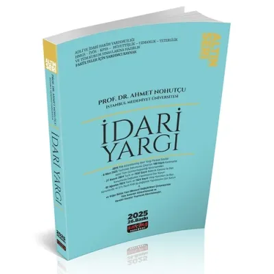 İdari Yargı Konu Anlatımı Altın Seri 26.BASKI Prof. Dr. Ahmet Nohutçu