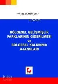 Bölgesel Gelişmişlik Farklarının Giderilmesi ve Bölgesel Kalkınma Ajan