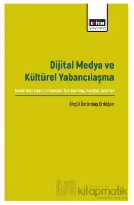 Dijital Medya ve Kültürel Yabancılaşma