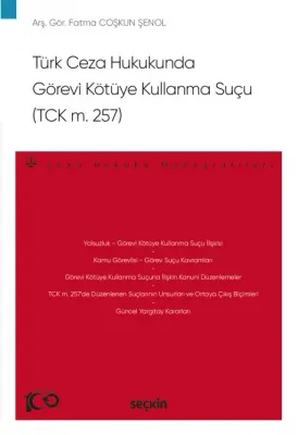 Türk Ceza Hukukunda Görevi Kötüye Kullanma Suçu (TCK m 257) – Ceza Hukuku Monografileri –