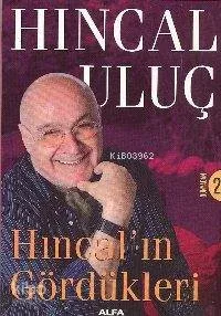 Hıncalın Gördükleri