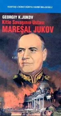 Kitle Savaşının Ustası Mareşal Jukov