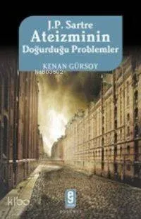 J. P Sartre Ateizminin Doğurduğu Problemler