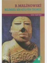 Bilimsel Bir Kültür Teorisi Bronislaw Malinowski