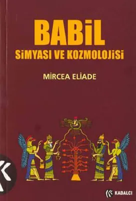 Babil Simyası ve Kozmolojisi