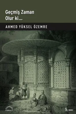 Geçmiş Zaman Olur ki...
