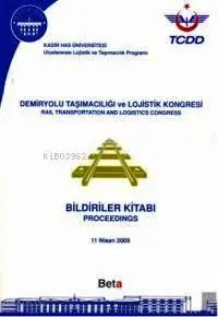Demiryolu Taşımacılığı ve Lojistik Kongresi Bildiriler Kitabı