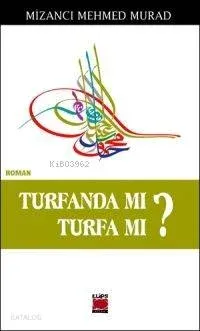 Turfanda Mı Turfa Mı? Mizancı Mehmet Murat