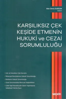 Karşılıksız Çek Keşide Etmenin Hukuki ve Cezai Sorumluluğu