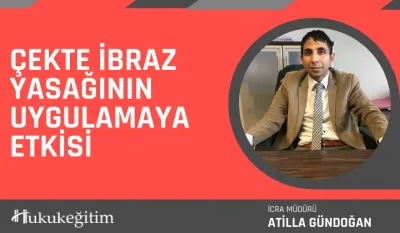 Çekte İbraz Yasağının Uygulamaya Etkisi Video Eğitimi