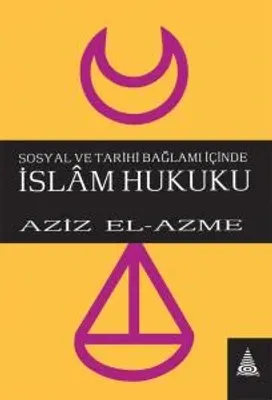 Sosyal ve Tarihî Bağlamı İçinde İslam Hukuku