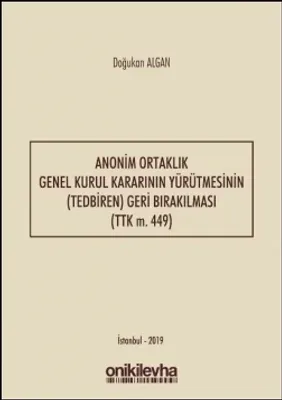 Anonim Ortaklık Genel Kurul Kararının Yürütmesinin (Tedbiren) Geri Bırakılması (TTK m. 449)