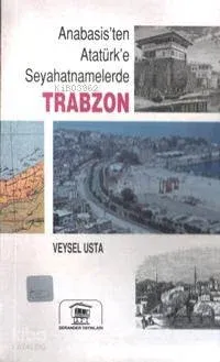Anabasis'ten Atatürk'e Seyahatnamelerde Trabzon