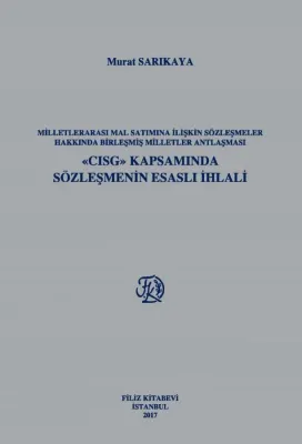 Milletlerarası Mal Satımına İlişkin Sözleşmeler Hakkında Birleşmiş Milletler Antlaşması "Cısg" Kapsamında Sözleşmenin Esaslı İhlali