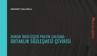 Hukuk İngilizcesi Pratik Çalışma: Ortaklık Sözleşmesi Çevirisi Video Eğitimi